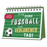 Produktbild: Ein Tag ohne Fu&szlig;ball ist ein verlorener Tag!