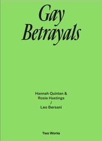 Produktbild: Gay Betrayals. Hanna Quinlan & Rosie Hastings / Leo Bersani Two Works Series Vol. 5