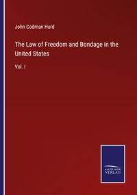 Produktbild: The Law of Freedom and Bondage in the United States