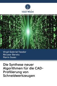 Produktbild: Die Synthese neuer Algorithmen f&uuml;r die CAD-Profilierung von Schneidwerkzeugen