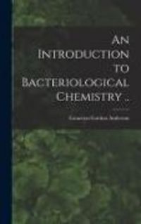 Produktbild: An Introduction to Bacteriological Chemistry ..