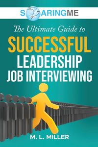 Produktbild: SoaringME The Ultimate Guide to Successful Leadership Job Interviewing