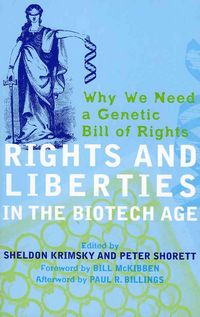 Produktbild: Rights and Liberties in the Biotech Age: Why We Need a Genetic Bill of Rights