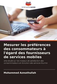 Produktbild: Mesurer les pr&eacute;f&eacute;rences des consommateurs &agrave; l'&eacute;gard des fournisseurs de services mobiles