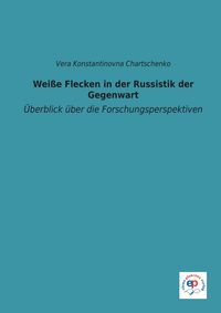 Produktbild: "Wei&szlig;e Flecken" in der Russistik der Gegenwart: &Uuml;berblick &uuml;ber die Forschungsperspektiven