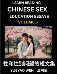 Produktbild: Learn Reading Chinese Sex Education Essays (Part 8) - Short Essays on Sex, Sexuality & Gender Issues, Improve Personal Growth and Development, Sex Education, A Collection of Short Essays in Chinese and English, Learn Mandarin Chinese while Reading China A