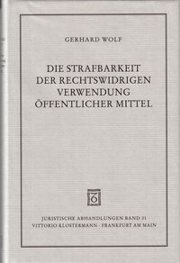Produktbild: Die Strafbarkeit der rechtswidrigen Verwendung &ouml;ffentlicher Mittel