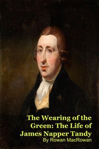 Produktbild: The Wearing of the Green: The Life of James Napper Tandy