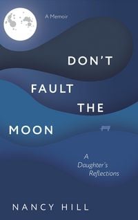 Produktbild: Don't Fault the Moon: A Daughter's Reflections