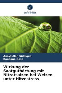 Produktbild: Wirkung der Saatguth&auml;rtung mit Nitratsalzen bei Weizen unter Hitzestress