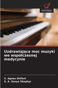 Produktbild: Uzdrawiaj&iquest;ca moc muzyki we wsp&oacute;&iquest;czesnej medycynie