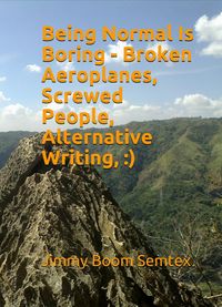 Produktbild: Being Normal Is Boring - Broken Aeroplanes, Screwed People, Alternative Writing, :)