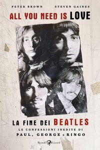 Produktbild: All you need is love. La fine dei Beatles. Le confessioni inedite di Paul, George e Ringo