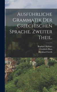 Produktbild: Ausf&uuml;hrliche Grammatik der griechischen Sprache. Zweiter Theil.