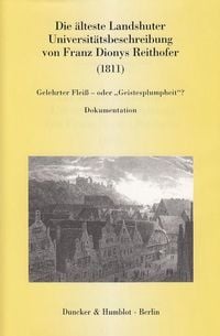 Produktbild: Die &auml;lteste Landshuter Universit&auml;tsbeschreibung von Franz Dionys Reithofer (1811).