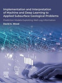 Produktbild: Implementation and Interpretation of Machine and Deep Learning to Applied Subsurface Geological Problems