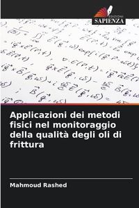 Produktbild: Applicazioni dei metodi fisici nel monitoraggio della qualit&agrave; degli oli di frittura