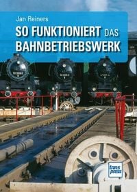 Produktbild: So funktioniert das Bahnbetriebswerk