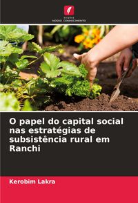Produktbild: O papel do capital social nas estrat&eacute;gias de subsist&ecirc;ncia rural em Ranchi