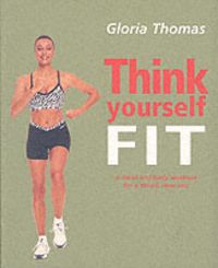Produktbild: Think Yourself Fit: A Mind and Body Workout for a Toned, New You