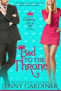 Produktbild: Bad to the Throne (It's Reigning Men, #3)