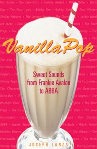 Produktbild: Vanilla Pop: Sweet Sounds from Frankie Avalon to Abba