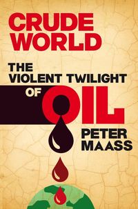 Produktbild: Crude World: The Violent Twilight of Oil