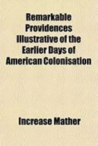 Produktbild: Remarkable Providences Illustrative of the Earlier Days of American Colonisation