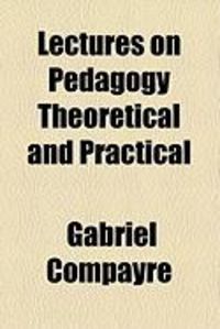 Produktbild: Lectures on Pedagogy Theoretical and Practical