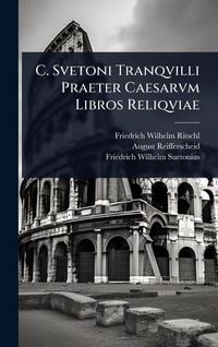 Produktbild: C. Svetoni Tranqvilli Praeter Caesarvm Libros Reliqviae
