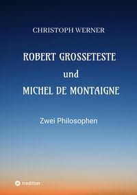 Produktbild: Robert Grosseteste und Michel de Montaigne