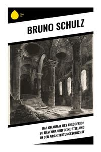Produktbild: Das Grabmal des Theoderich zu Ravenna und seine Stellung in der Architekturgeschichte