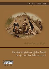 Produktbild: Die Norwegisierung der S&aacute;mi im 19. und 20. Jahrhundert