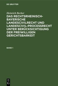 Produktbild: Heinrich Becher: Das rechtsrheinisch-bayerische Landescivilrecht... / Heinrich Becher: Das rechtsrheinisch-bayerische Landescivilrecht.... Band 1