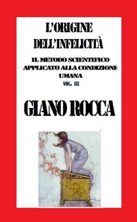 Produktbild: L'Origine dell'Infelicit&agrave;: Il Metodo Scientifico Applicato alla Condizione Umana Vol. III