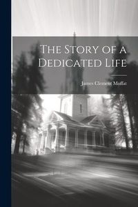 Produktbild: The Story of a Dedicated Life