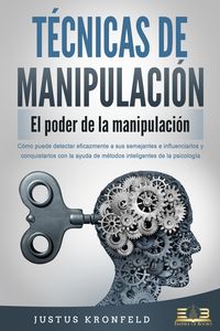 Produktbild: T&Eacute;CNICAS DE MANIPULACI&Oacute;N - El poder de la manipulaci&oacute;n: C&oacute;mo puede detectar eficazmente a sus semejantes e influenciarlos y conquistarlos con la ayuda