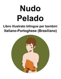 Produktbild: Italiano-Portoghese (Brasiliano) Nudo / Pelado Libro illustrato bilingue per bambini