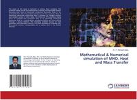 Produktbild: Mathematical & Numerical simulation of MHD, Heat and Mass Transfer