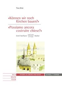Produktbild: &bdquo;K&ouml;nnen wir noch Kirchen bauen?&ldquo; / &bdquo;Possiamo ancora costruire chiese?&ldquo;