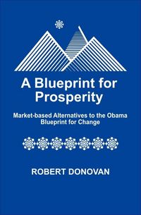 Produktbild: Blueprint for Prosperity: Market-based Alternatives to the Obama Blueprint for Change