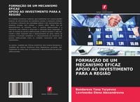 Produktbild: Forma&ccedil;&atilde;o De Um Mecanismo Eficaz Apoio Ao Investimento Para a Regi&atilde;o