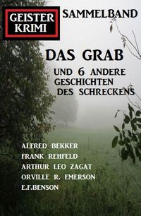 Produktbild: Das Grab und 6 andere Geschichten des Schreckens: Geisterkrimi Sammelband