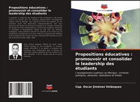 Produktbild: Propositions &eacute;ducatives : promouvoir et consolider le leadership des &eacute;tudiants