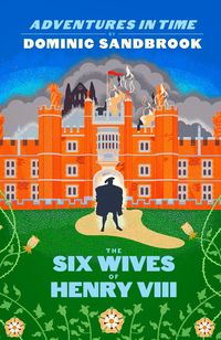 Produktbild: Sandbrook, D: Adventures in Time: The Six Wives of Henry VII