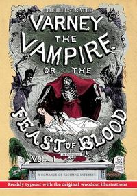 Produktbild: The Illustrated Varney the Vampire; or, The Feast of Blood - In Two Volumes - Volume I