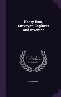 Produktbild: Henry Root, Surveyor, Engineer and Inventor