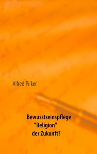 Produktbild: Bewusstseinspflege "Religion" der Zukunft?