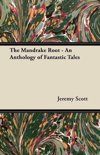 Produktbild: The Mandrake Root - An Anthology of Fantastic Tales