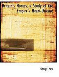 Produktbild: Britain's Homes; A Study of the Empire's Heart-Disease